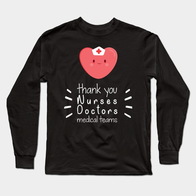 Thank You Nurses Doctors Medical Teams,  Heart Hero For Nurse And Doctor,  Front Line Workers Are My Heroes Long Sleeve T-Shirt by wiixyou